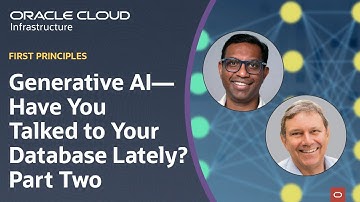 First Principles: Generative AI–Have You Talked to Your Database Lately? Part 2