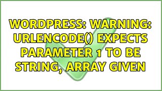 Wordpress: Warning: urlencode() expects parameter 1 to be string, array given