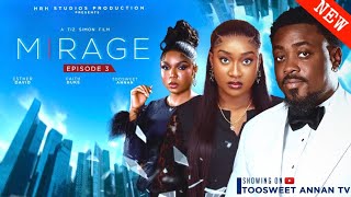 MIRAGE EPISODE 3 - TOOSWEET ANNAN, DUKE FAITH 2024 FULL NIGERIAN MOVIE