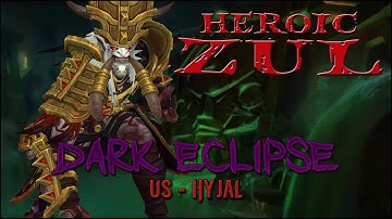 Dark Eclipse - US Hyjal vs. Heroic Zul Reborn