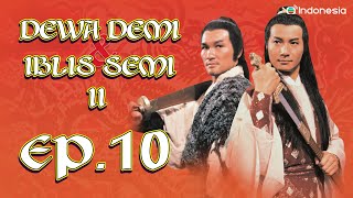 Dewa Demi & Iblis Semi episode 2  l  DEMI-GODS & SEMI-DEVILS ( II )  l EP.10 l TVB Indonesia