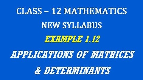 TN 12th Maths / Applications of Matrices & Determinants  / Example 1.12