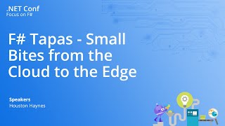 F# Tapas - Small Bites from the Cloud to the Edge | #dotNETConf: Focus on F#
