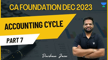 Accounting Cycle | Part 7 | CA Foundation Dec 2023 | Darshan Jain