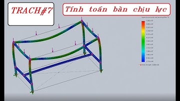 Solidwork 2018 # 7: Hướng dẫn tính lực cho bàn làm việc ( SIMULATION)