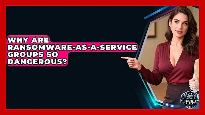 Why Are Ransomware-as-a-service Groups So Dangerous? - SecurityFirstCorp.com