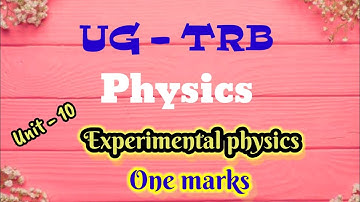 UG TRB Physics - Unit 10 Experimental Physics (One marks)