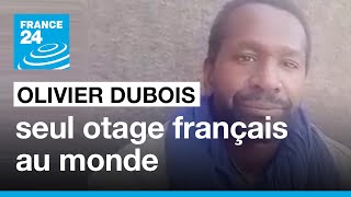 Olivier Dubois, seul otage français au monde, captif depuis un an • FRANCE 24