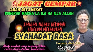 Download Lagu 💥JARANG DIBAHAS‼️ILMU SYAHADAT RASA || Rahasia Makna Lailahaillallah #abahsetu MP3