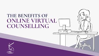 The Benefits of Online (Virtual) Counselling Services