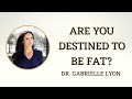 Are You Destined To Be Fat?