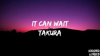 Takura - It can wait (Lyrics)