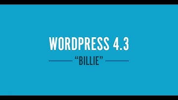 Les nouveautés de WordPress 4.3 "Billie"