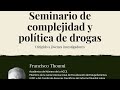 Seminario de complejidad y política de drogas (2/5)