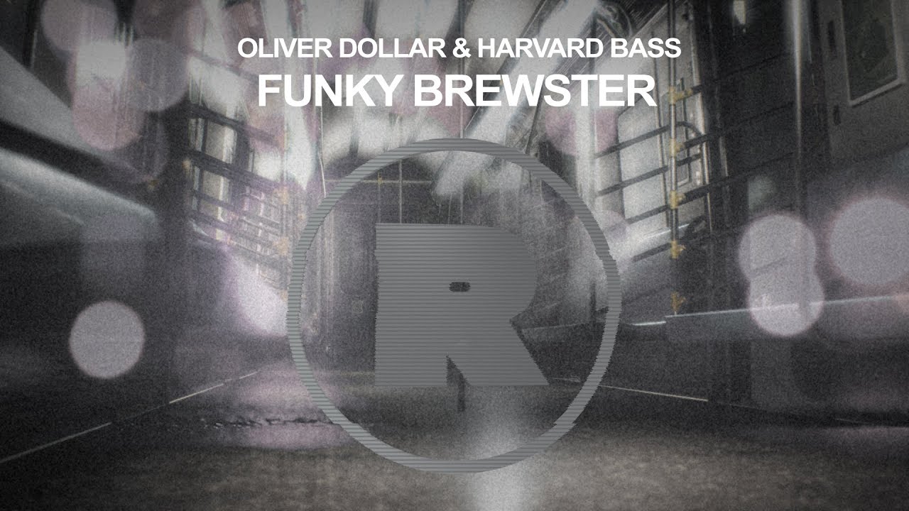 Watch Oliver Dollar & Harvard Bass - Funky Brewster on YouTube Watch Oliver Dollar & Harvard Bass - Funky Brewster on YouTube
