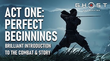 Why Act 1 of Ghost of Tsushima Is Such an Incredible Introduction | GOT Act 1 Epic Moments (Part 1)