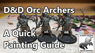Painting D&D Orc Archers from Wrath of Ashardalon | A Fast Painting Guide for Busy Gamers & DMs