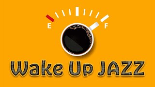 Wake Up JAZZ - Happy Jazz Playlist For Morning, Work, Study