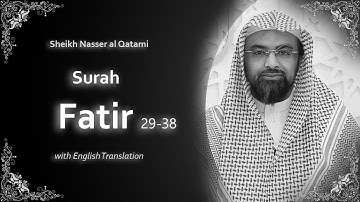 Fatir 29-38 | سورة فاطر | Sheikh Nasser al Qatami | English Translation | الشيخ ناصر القطامي