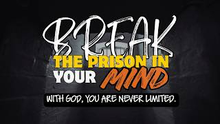 Full Break the Prison in Your Mind Guide