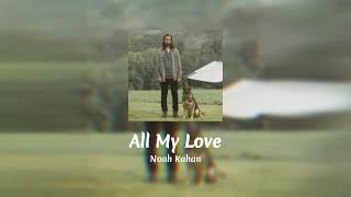 Noah Kahan - All My Love | Audio + Lyrics