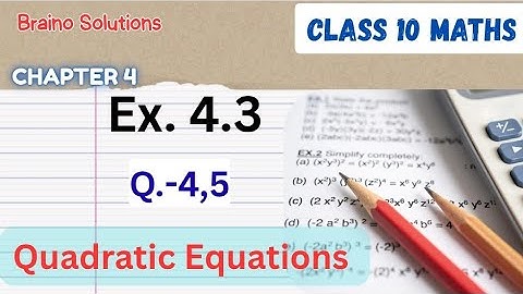 Class 10 Maths-Ex 4.3 Q.4,5 Chapter 4- Quadratic Equations-New NCERT I