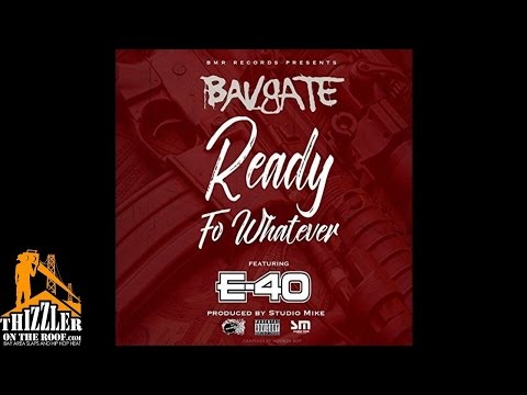 E-40, Bavgate - Ready fo Whatever (feat. E-40)