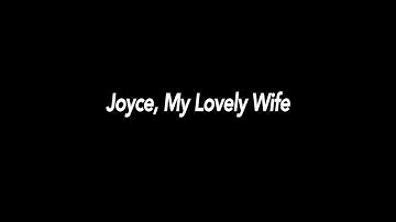 Joyce, My Lovely WIfe