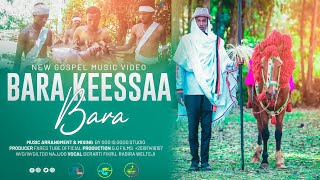 BARA KEESSAA BARA :Sanyii Abbabaa ( new Official video)