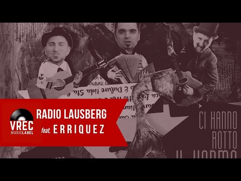 ?  RADIO LAUSBERG Ft. ERRIQUEZ (Bandabardò) - Ci hanno rotto il karma (Official Video)