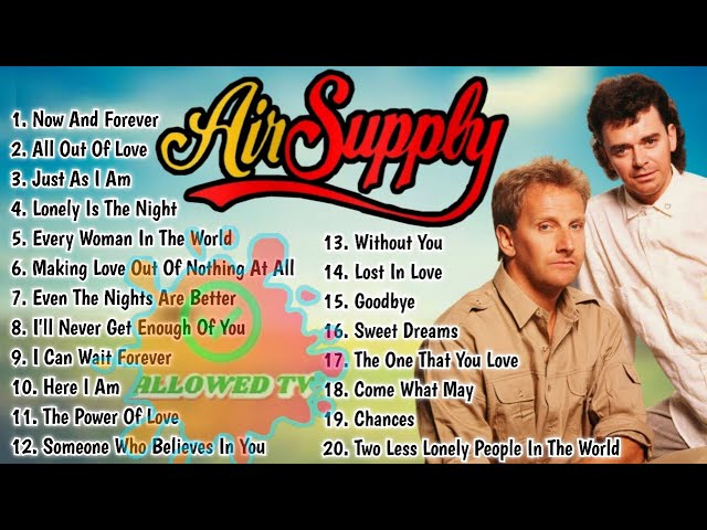 AIR SUPPLY SONGS | AIR SUPPLY PLAYLIST | AIR SUPPLY GREATEST HITS | BEST OF AIR SUPPLY FULL ALBUM class=