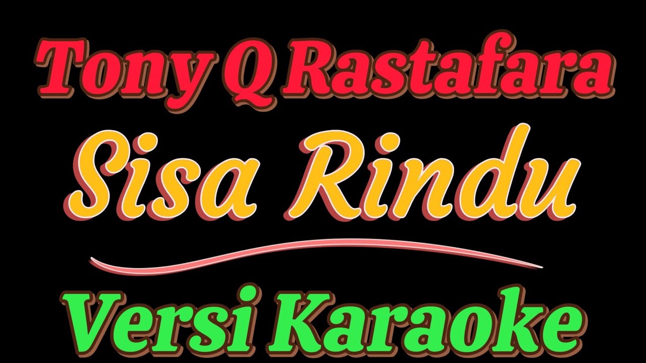 Tony Q Rastafara - Sisa Rindu (VERSI KARAOKE) - YouTube