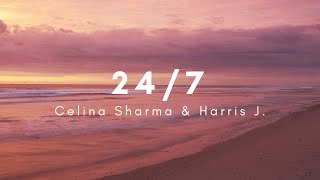 24/7 I'm Thinking About You { Lyrics}- Celina Sharma & Harris J.