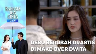 Debu Berubah Drastis Di Make Over Oleh Dwita - RAHASIA DAN CINTA Part 6/6