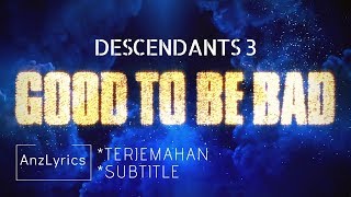 GOOD TO BE BAD LYRICS | LIRIK | DESCENDANTS 3 (TERJEMAHAN INDONESIA SUBTITLE)