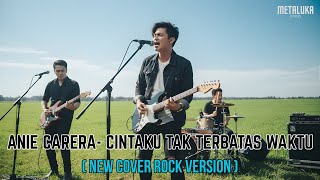 CINTAKU TAK TERBATAS WAKTU – Anie Carera | ROCK COVER VERSION by METALUKA 🔥