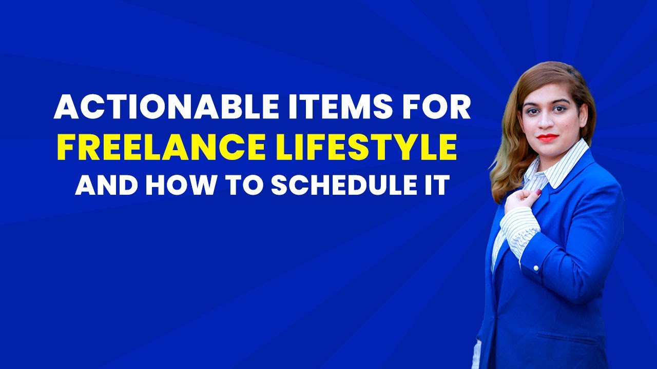 Actionable Items for Freelance Lifestyle and Schedule it | Freelance Program