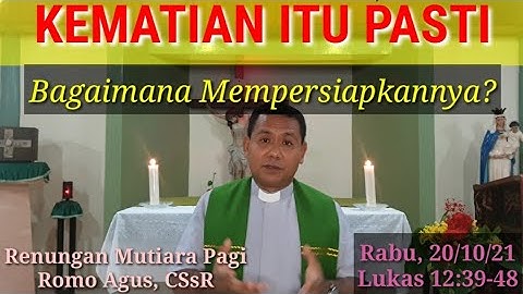 KEMATIAN ITU PASTI. CARA MEMPERSIAPKANNYA? @RomoAgusCSsR Renungan Harian Katolik, 20/10/21