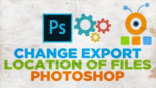 How to Change Export Location of Files in photoshope|CENTTECH|