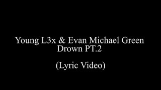 Video thumbnail of "Alex Devon Ft. Evan Michael Green- Drown Pt.2 (Lyric Video}"