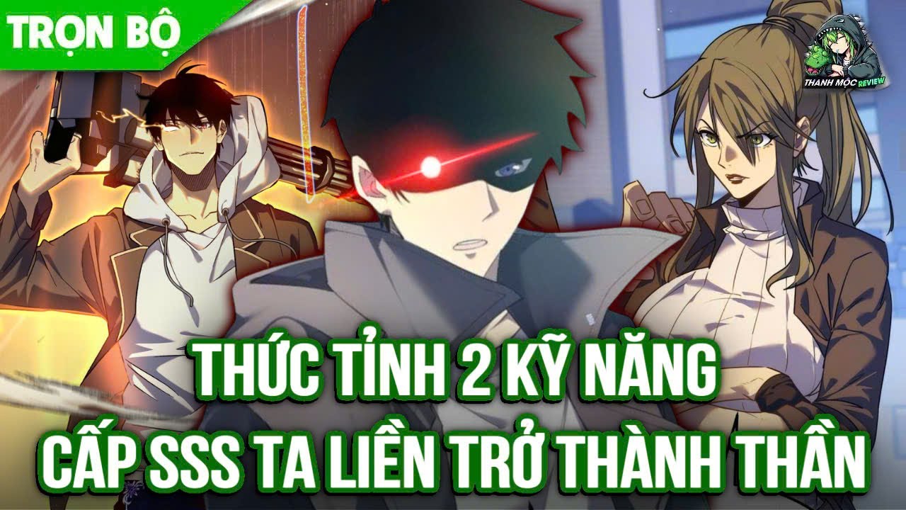 [ Trọn bộ ] Thức Tỉnh 2 Kỹ Năng Cấp SSS Ta Liền Thành Thần