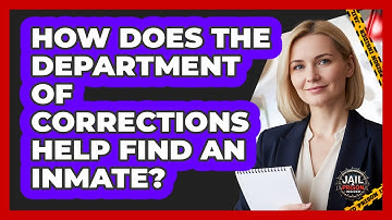 How Does The Department Of Corrections Help Find An Inmate? - Jail & Prison Insider