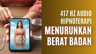 417 HZ AUDIO HIPNOTERAPI UNTUK MENURUNKAN BERAT BADAN - PART 2 SOLFEGGIO FREKUENSI