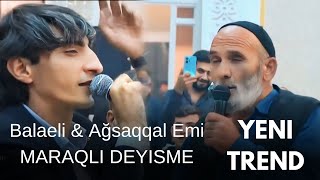 Balaeli və Ağsaqqal Emi maraqlı Deyişme - Ruslan & Punhan &Cahankes & Şakir ( Yeni meyxana)