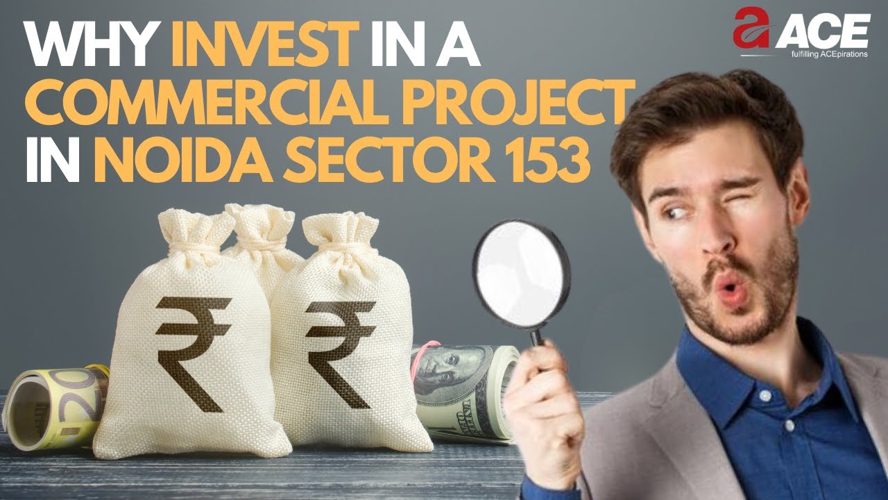 Exploring Investment Opportunities in Noida's Sector 153: Commercial Projects Insight ~ Ace Group