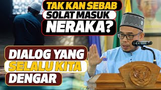 Prof Dr MAZA - Tak Kan Sebab Solat Masuk Neraka? Dialog Yang Selalu Kita Dengar