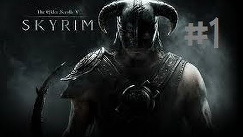 Skyrim-Part 1:Character Customization