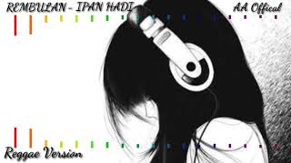 Rembulan - Ipan Hadi | Musik Reggae Paling Enak | Lirik | SKA Version | By AA Official