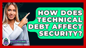 How Does Technical Debt Affect Security? - Next LVL Programming
