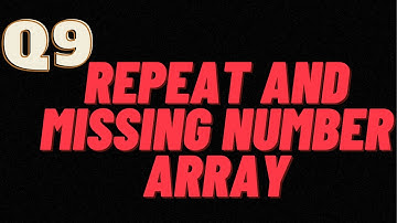 9  Repeat and Missing Number Array || apna college 375Q DSA sheet